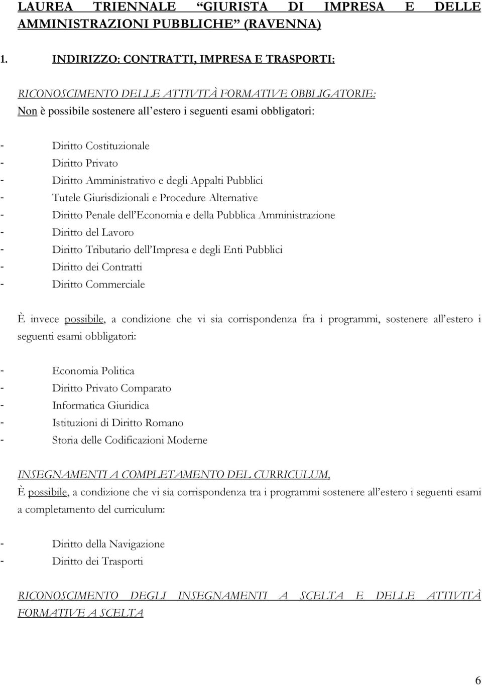 Privato - Diritto Amministrativo e degli Appalti Pubblici - Tutele Giurisdizionali e Procedure Alternative - Diritto Penale dell Economia e della Pubblica Amministrazione - Diritto del Lavoro -