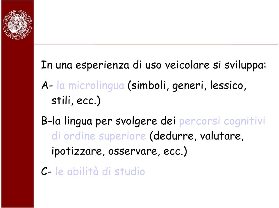 ) B-la lingua per svolgere dei percorsi cognitivi di ordine