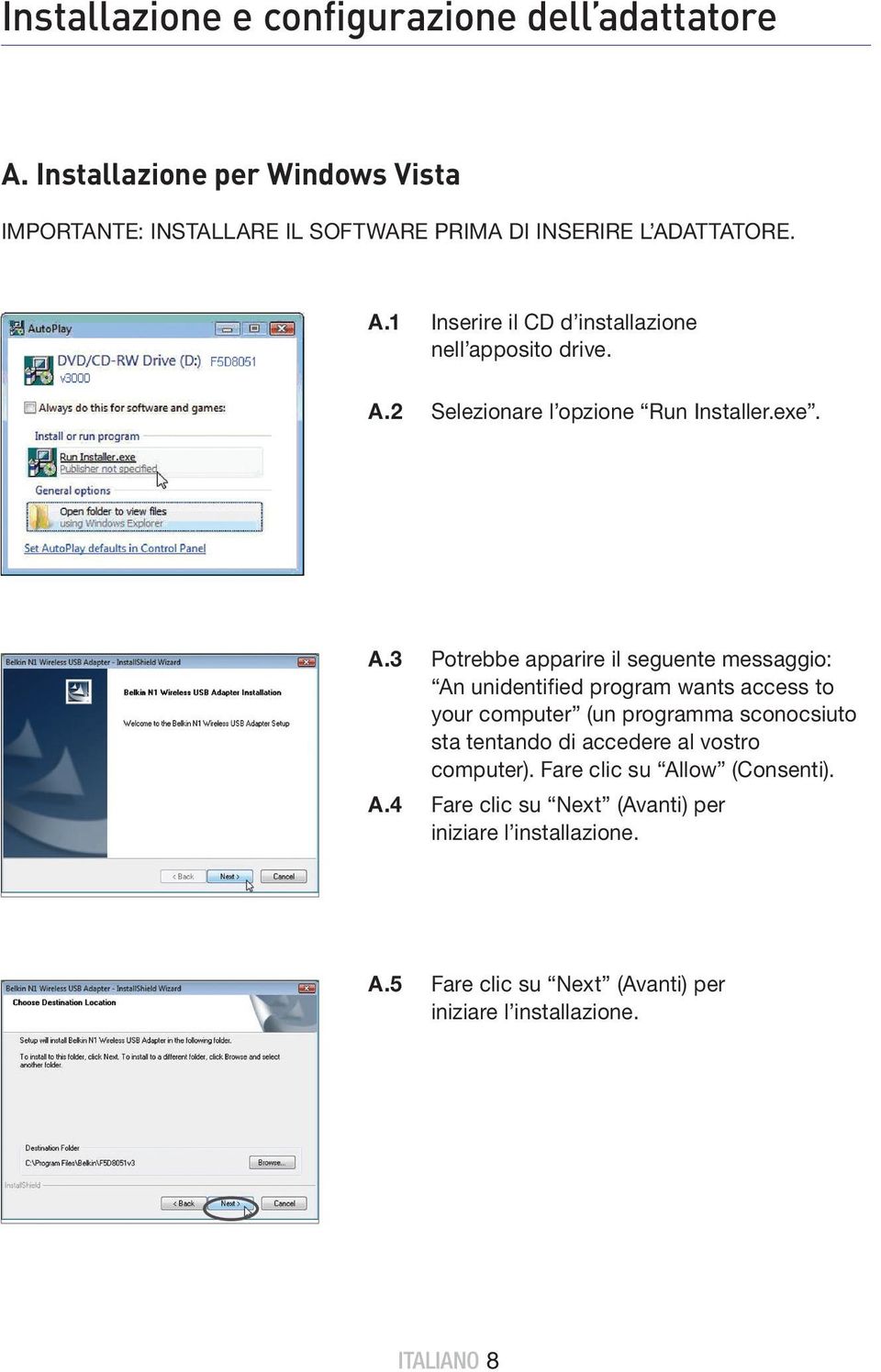 A.2 Selezionare l opzione Run Installer.exe. A.