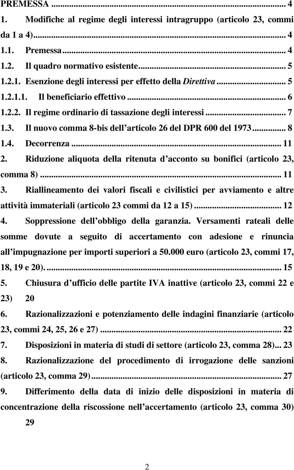 Riduzione aliquota della ritenuta d acconto su bonifici (articolo 23, comma 8)... 11 3.