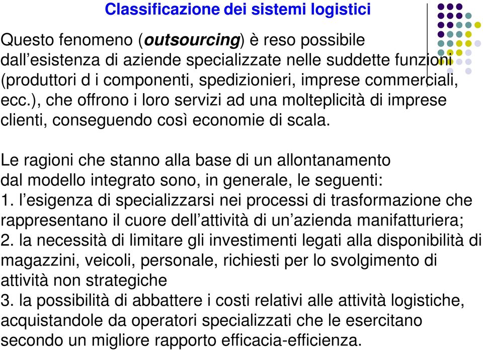 Le ragioni che stanno alla base di un allontanamento dal modello integrato sono, in generale, le seguenti: 1.