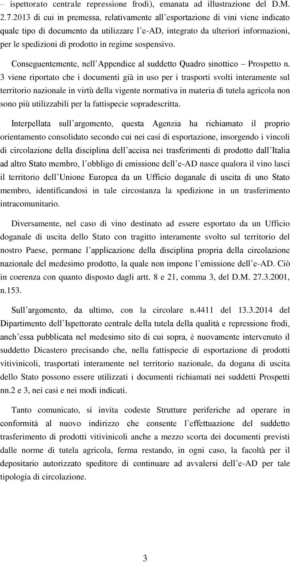 regime sospensivo. Conseguentemente, nell Appendice al suddetto Quadro sinottico Prospetto n.