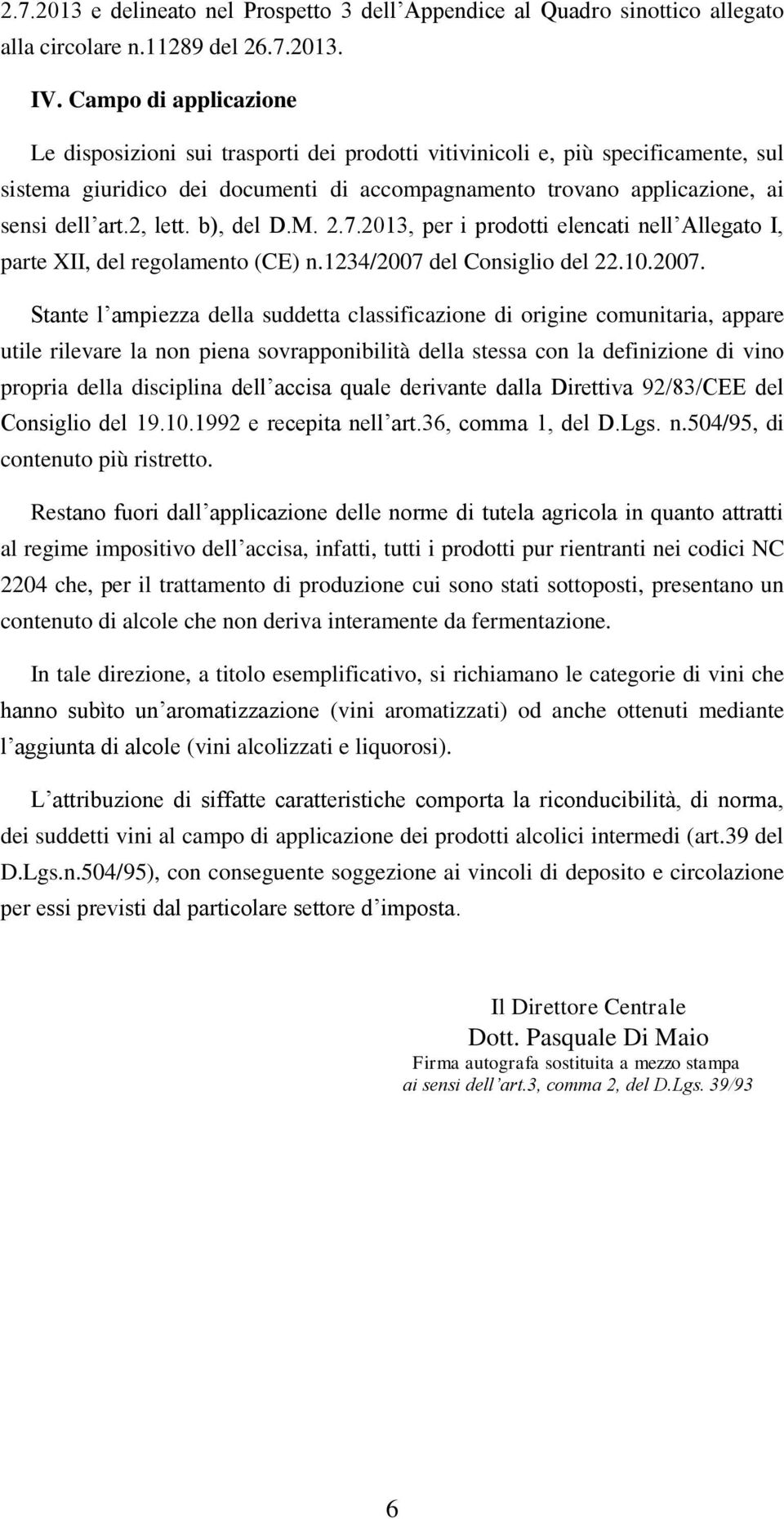 2, lett. b), del D.M. 2.7.2013, per i prodotti elencati nell Allegato I, parte XII, del regolamento (CE) n.1234/2007 
