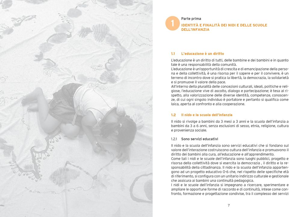 L educazione è un opportunità di crescita e di emancipazione della persona e della collettività, è una risorsa per il sapere e per il convivere, è un terreno di incontro dove si pratica la libertà,