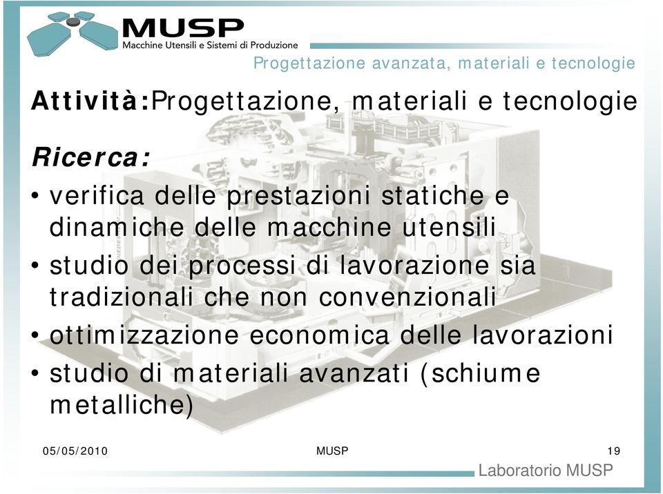 utensili studio dei processi di lavorazione sia tradizionali che non convenzionali