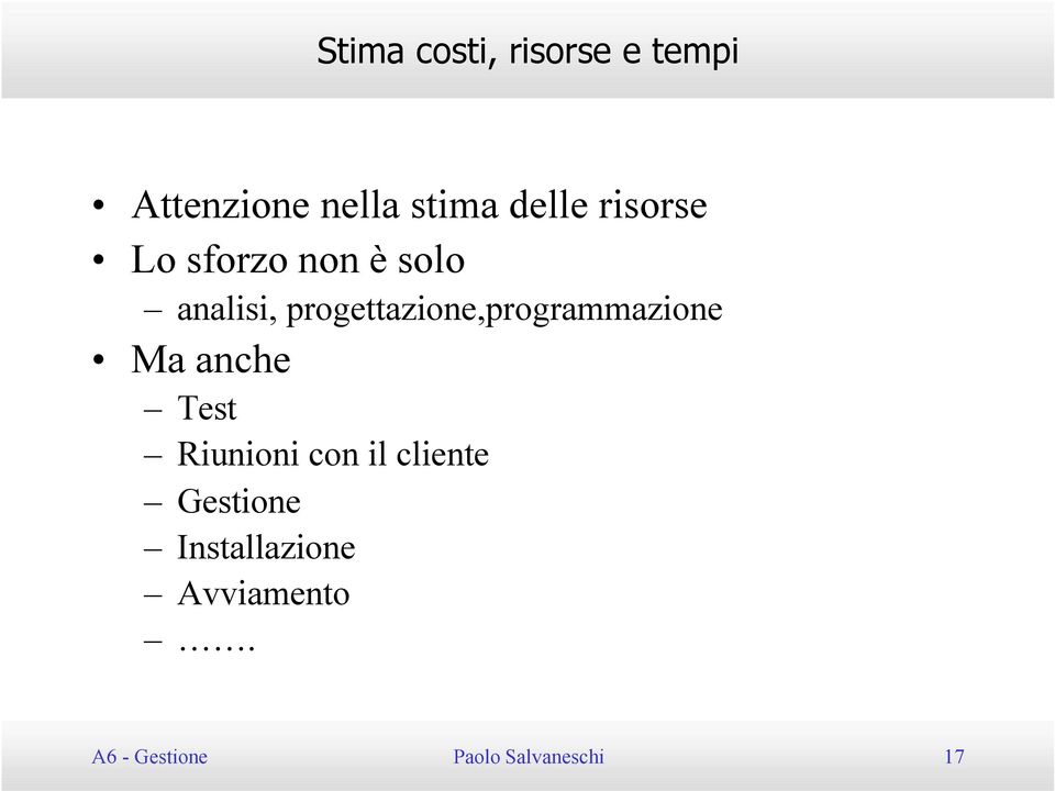 progettazione,programmazione Ma anche Test Riunioni con
