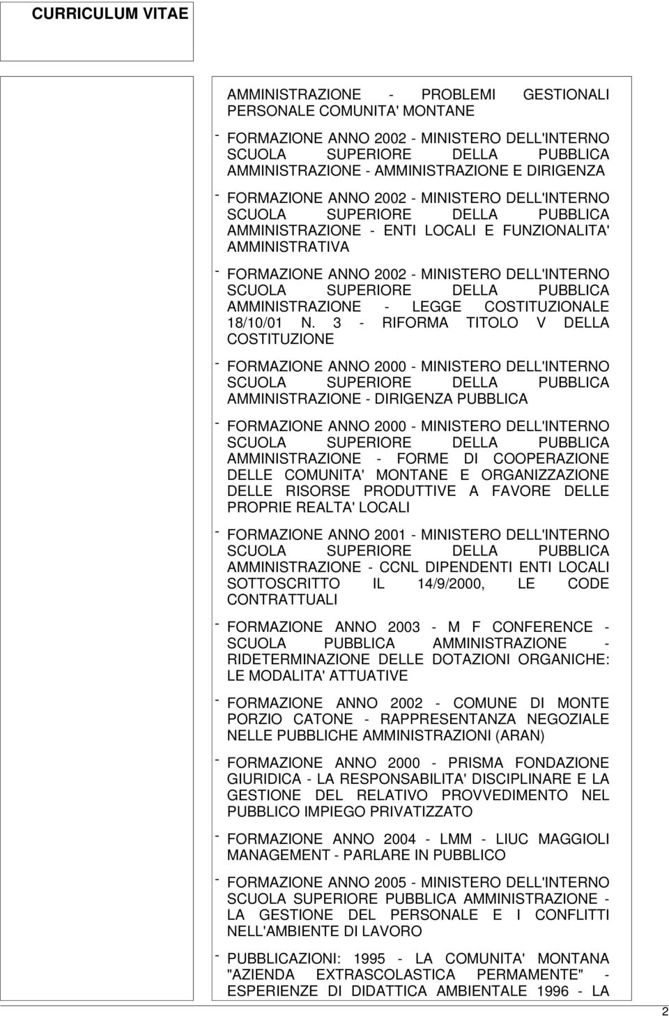 3 - RIFORMA TITOLO V DELLA COSTITUZIONE - FORMAZIONE ANNO 2000 - MINISTERO DELL'INTERNO AMMINISTRAZIONE - DIRIGENZA PUBBLICA - FORMAZIONE ANNO 2000 - MINISTERO DELL'INTERNO AMMINISTRAZIONE - FORME DI