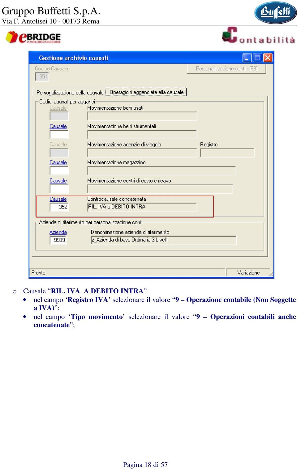 valore 9 Operazione contabile (Non Soggette a IVA) ; nel