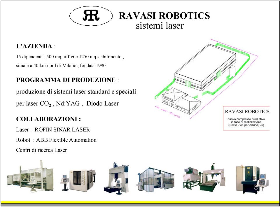 di sistemi laser standard e speciali per laser CO 2, Nd:YAG, Diodo Laser