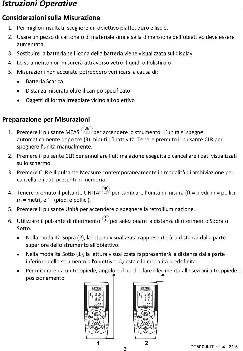 Lo strumento non misurerà attraverso vetro, liquidi o Polistirolo 5.