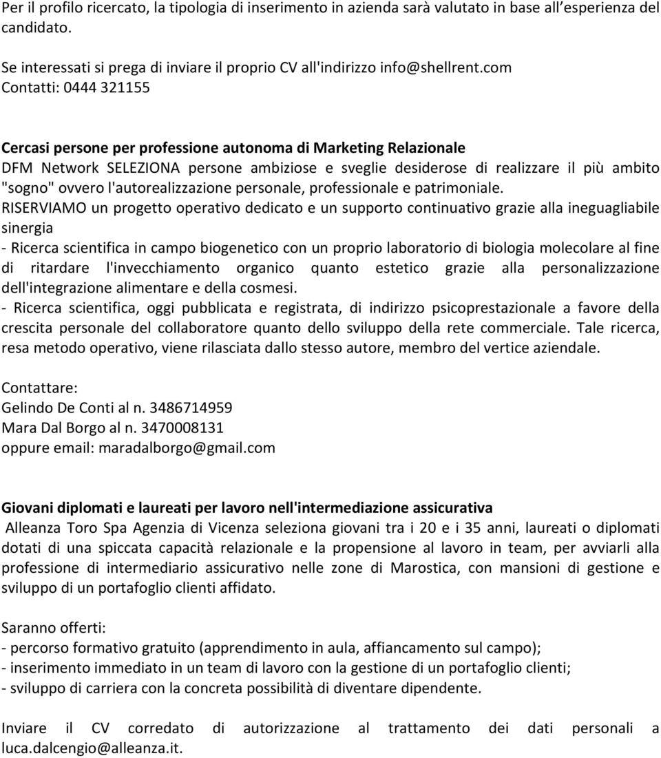 l'autorealizzazione personale, professionale e patrimoniale.