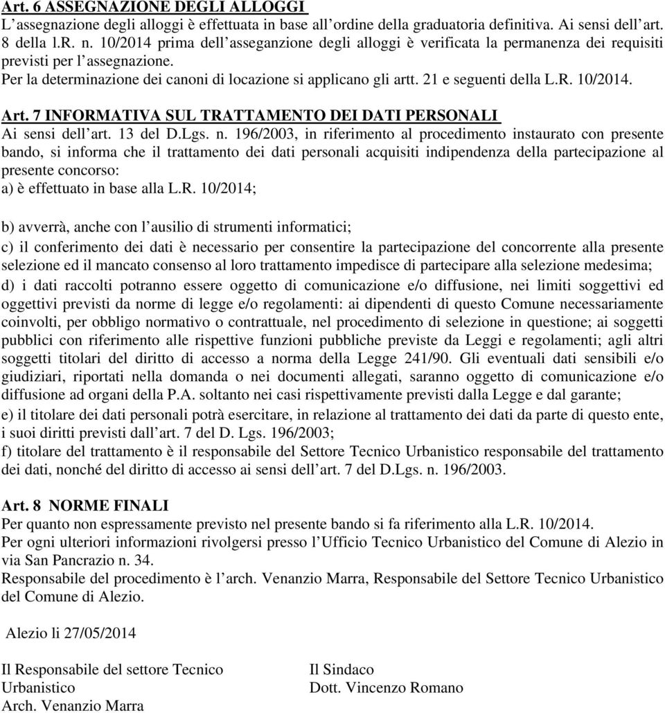 21 e seguenti della L.R. 10/2014. Art. 7 INFORMATIVA SUL TRATTAMENTO DEI DATI PERSONALI Ai sensi dell art. 13 del D.Lgs. n.