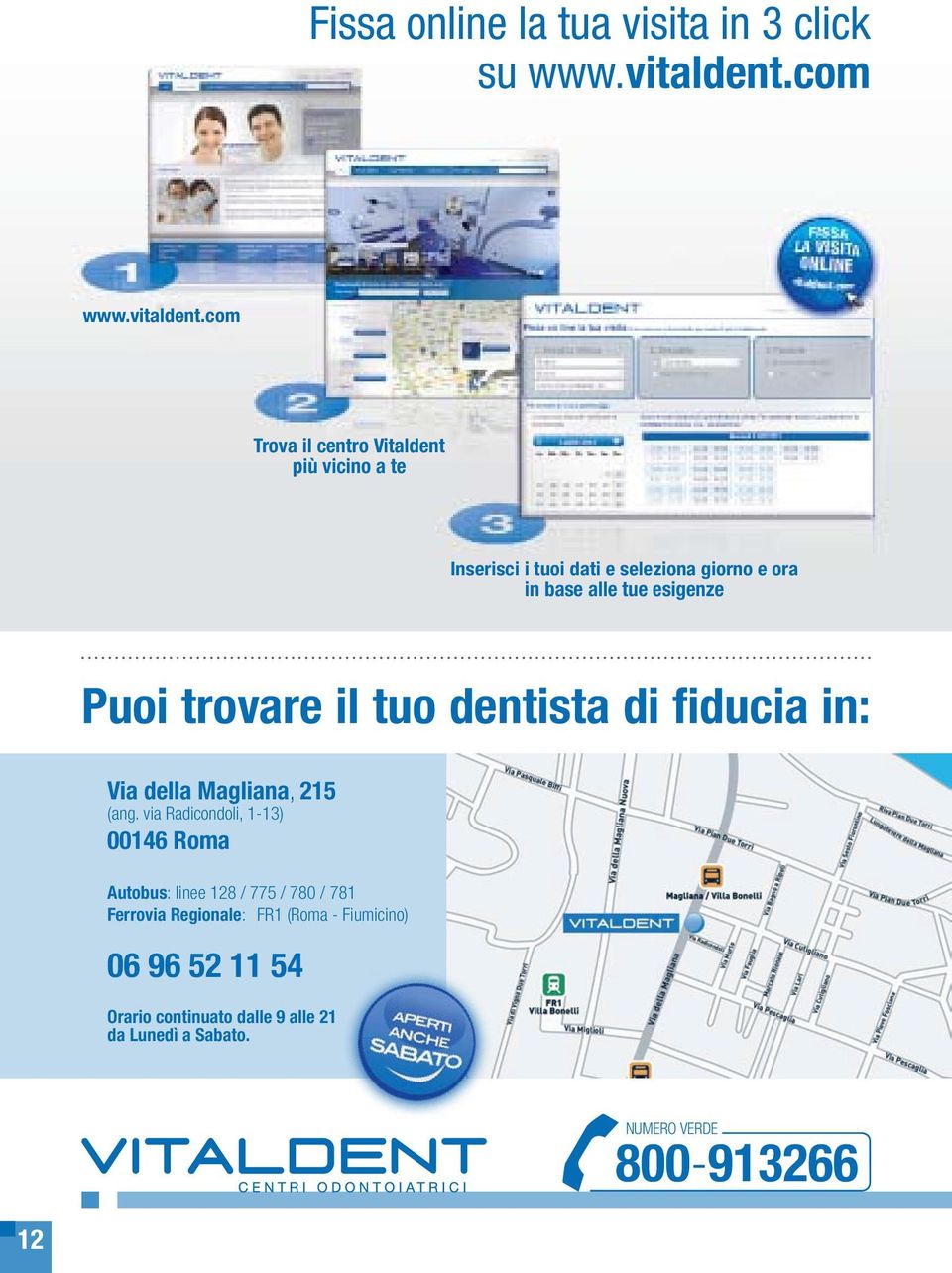 com Trova il centro Vitaldent più vicino a te Inserisci i tuoi dati e seleziona giorno e ora in base alle tue esigenze