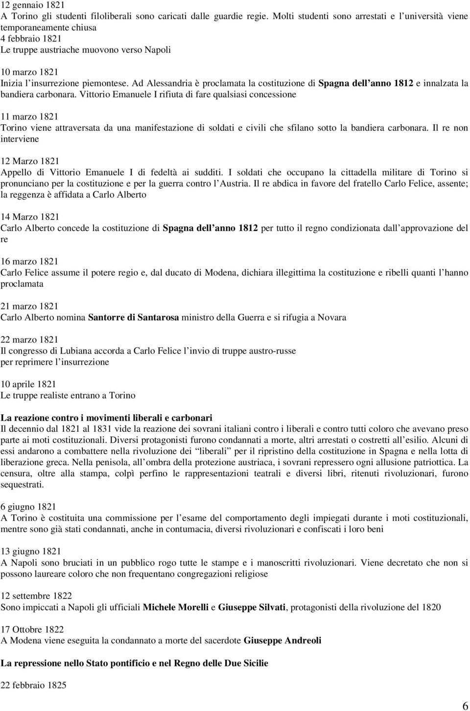 Ad Alessandria è proclamata la costituzione di Spagna dell anno 1812 e innalzata la bandiera carbonara.