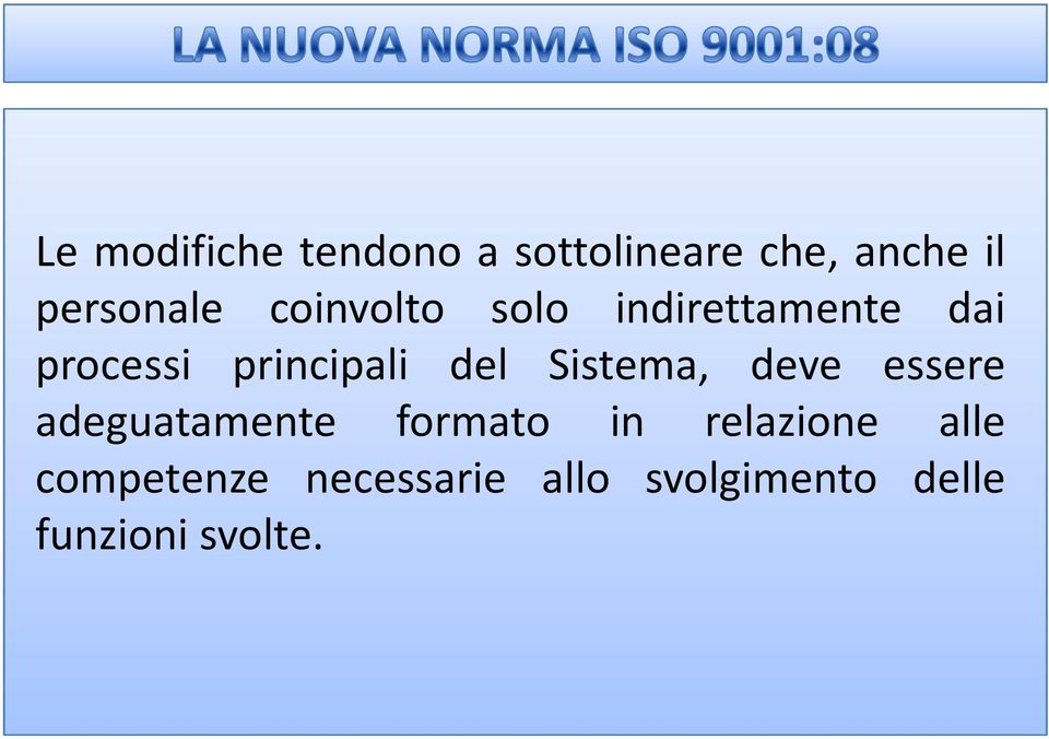 Sistema, deve essere adeguatamente formato in relazione