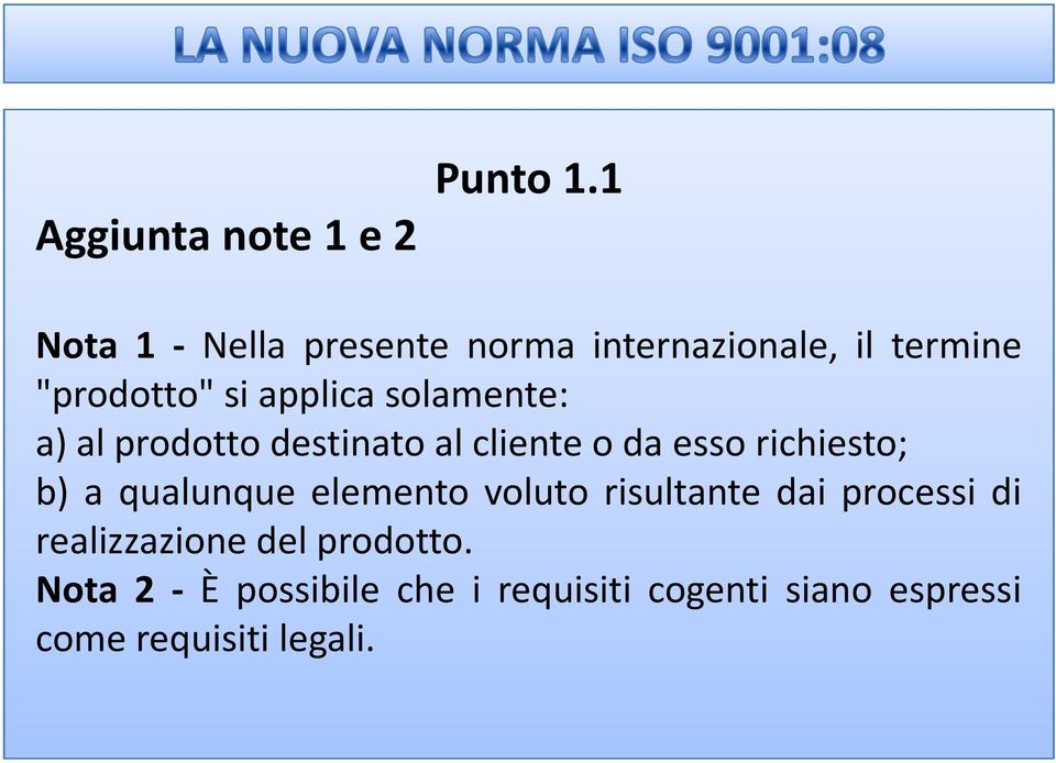 solamente: a) al prodotto destinato al cliente o da esso richiesto; b) a qualunque