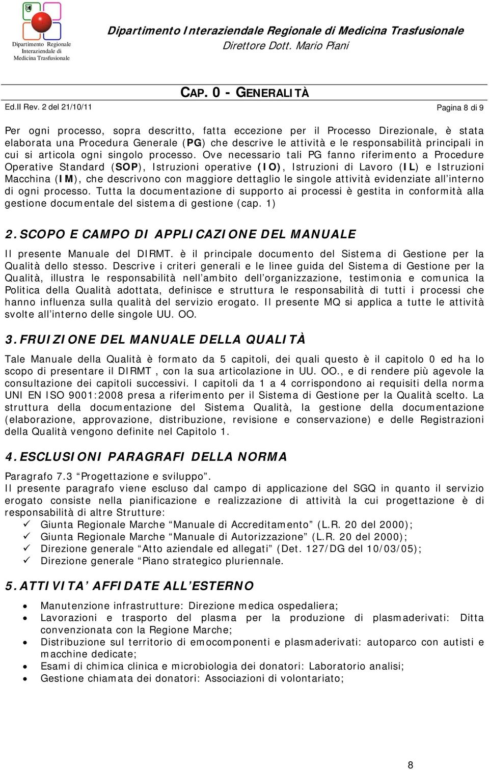 responsabilità principali in cui si articola ogni singolo processo.