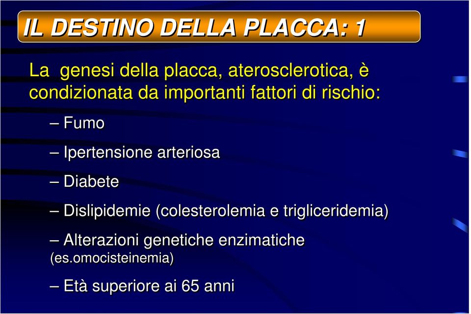 arteriosa Diabete Dislipidemie (colesterolemia e trigliceridemia)