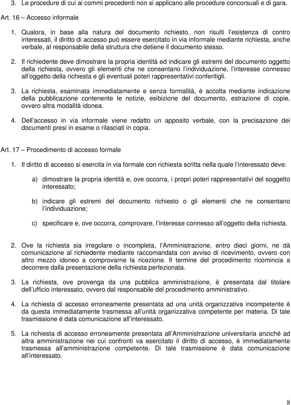 responsabile della struttura che detiene il documento stesso. 2.