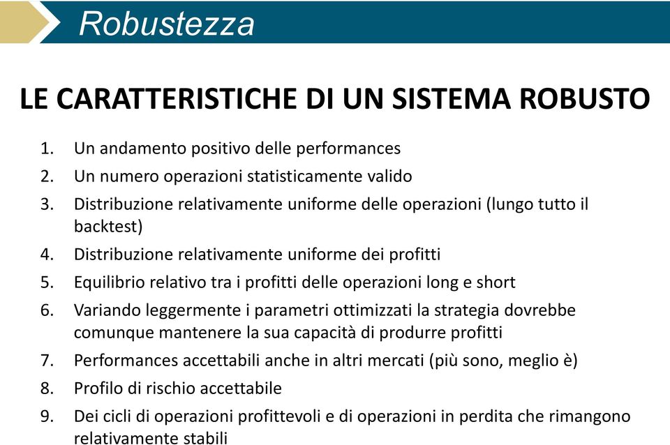 Equilibrio relativo tra i profitti delle operazioni long e short 6.