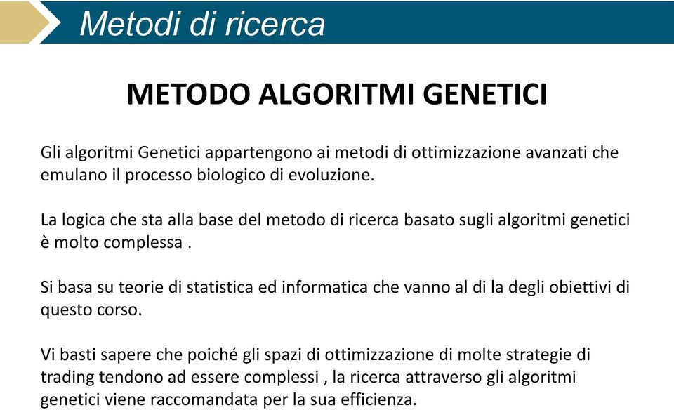 Si basa su teorie di statistica ed informatica che vanno al di la degli obiettivi di questo corso.