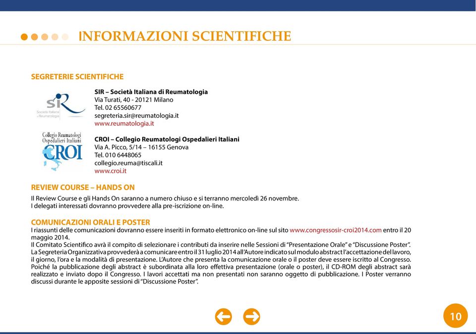 it REVIEW COURSE HANDS ON Il Review Course e gli Hands On saranno a numero chiuso e si terranno mercoledì 26 novembre. I delegati interessati dovranno provvedere alla pre-iscrizione on-line.