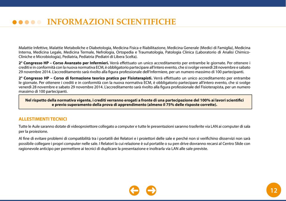 2 Congresso HP Corso Avanzato per Infermieri. Verrà effettuato un unico accreditamento per entrambe le giornate.