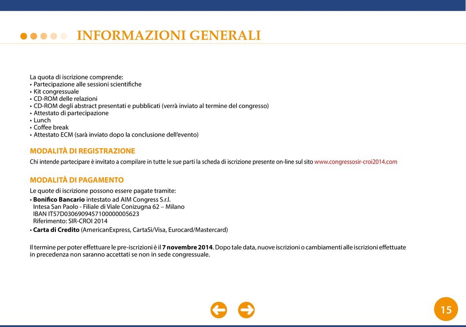 compilare in tutte le sue parti la scheda di iscrizione presente on-line sul sito www.congressosir-croi2014.