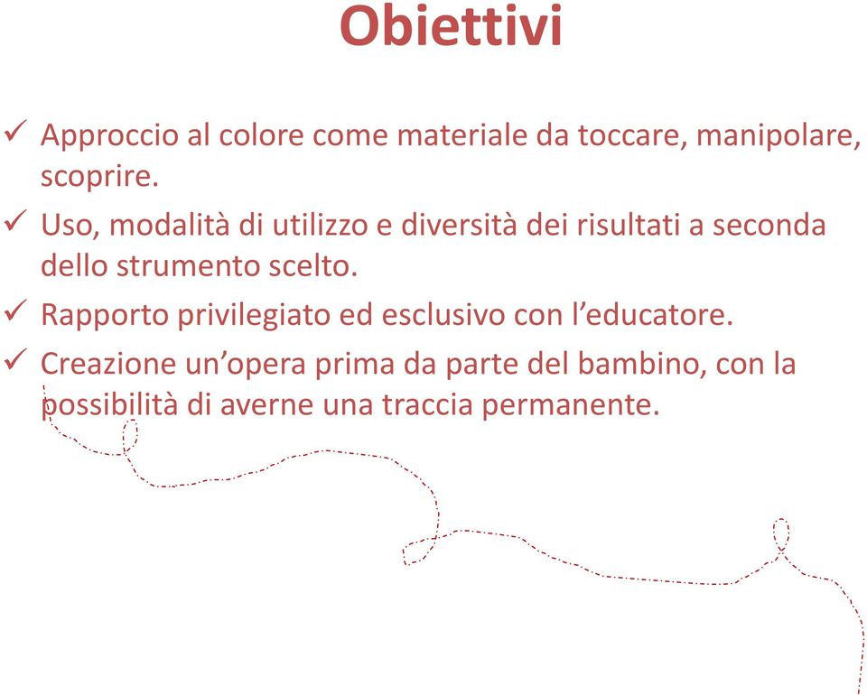 scelto. Rapporto privilegiato ed esclusivo con l educatore.