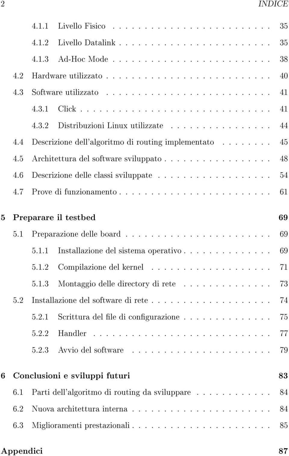 4 Descrizione dell'algoritmo di routing implementato........ 45 4.5 Architettura del software sviluppato................. 48 4.6 Descrizione delle classi sviluppate.................. 54 4.