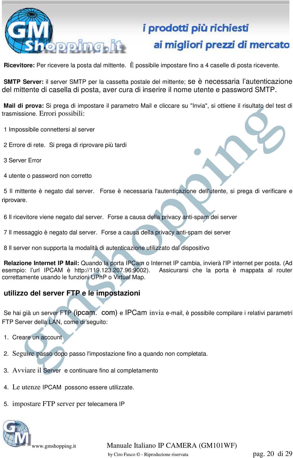 Mail di prova: Si prega di impostare il parametro Mail e cliccare su "Invia", si ottiene il risultato del test di trasmissione. Errori possibili: 1 Impossibile connettersi al server 2 Errore di rete.