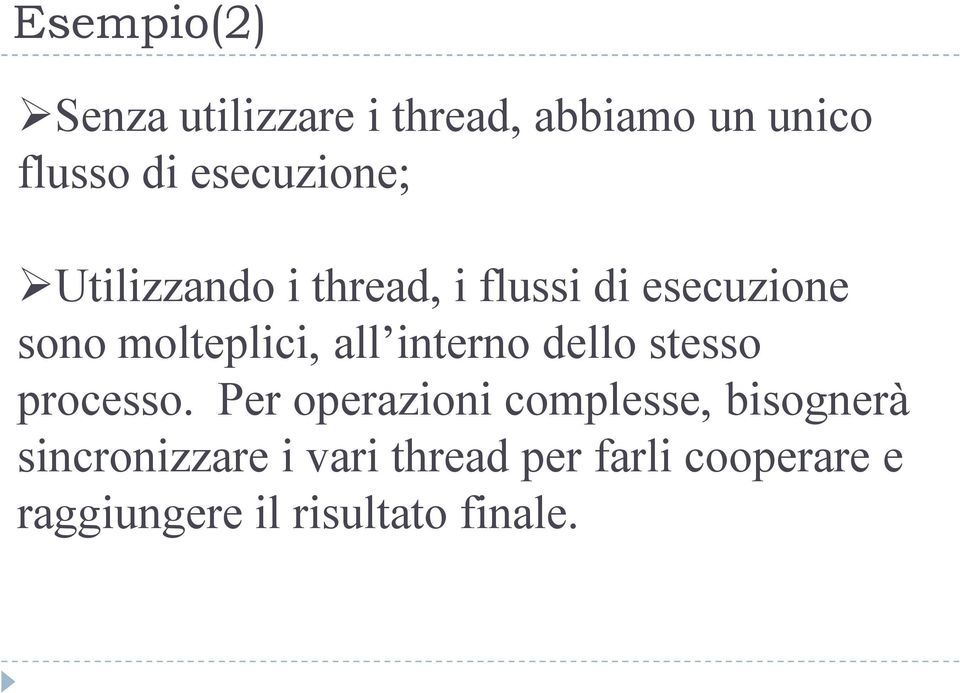 molteplici, all interno dello stesso processo.