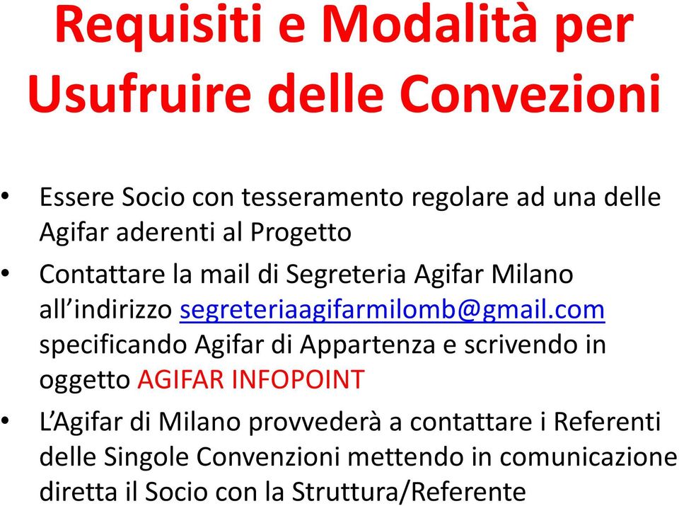 com specificando Agifar di Appartenza e scrivendo in oggetto AGIFAR INFOPOINT L Agifar di Milano provvederà a