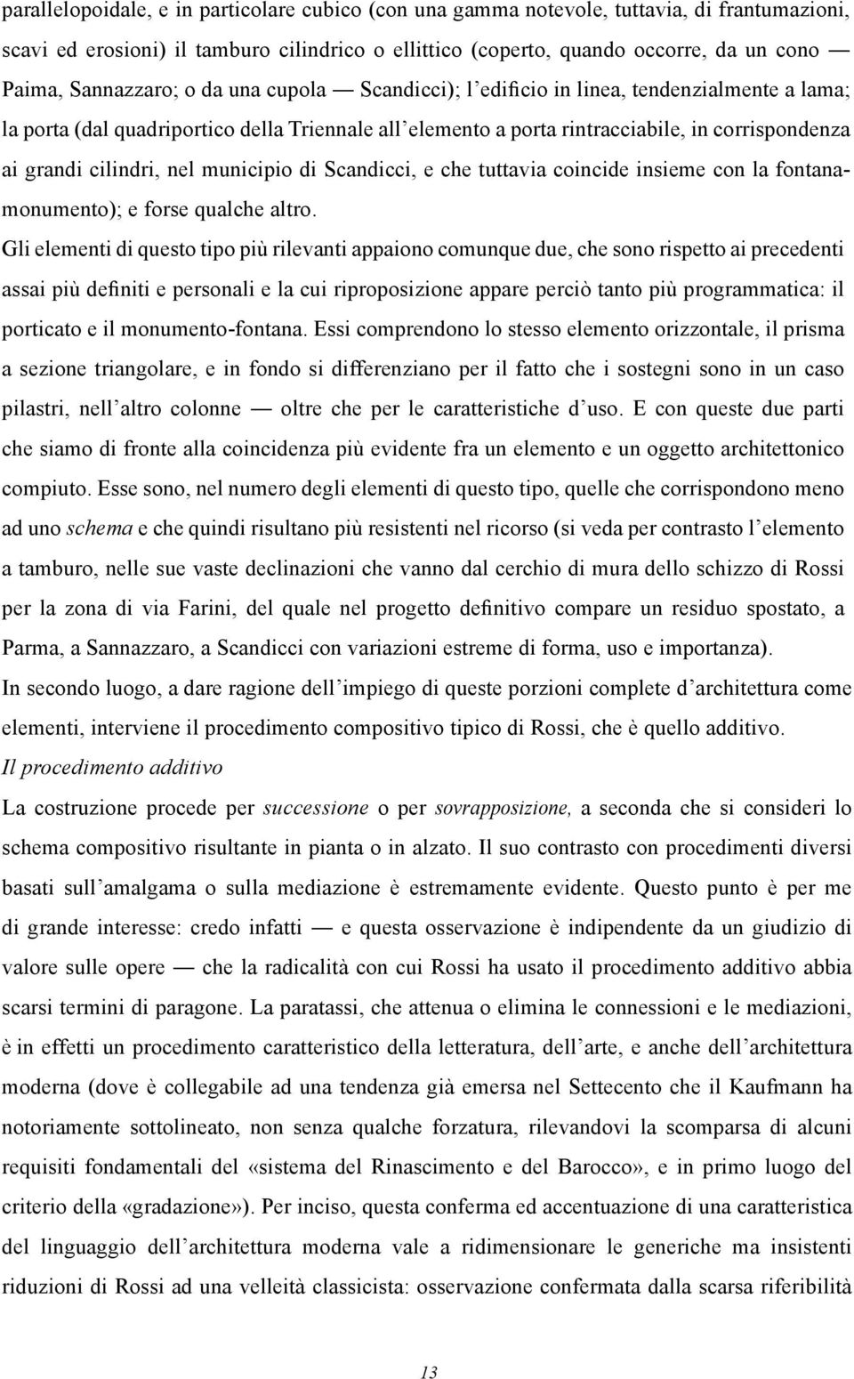 cilindri, nel municipio di Scandicci, e che tuttavia coincide insieme con la fontanamonumento); e forse qualche altro.