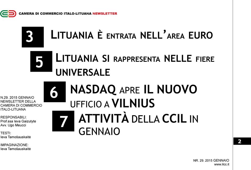 2015 GENNAIO NEWSLETTER DELLA CAMERA DI COMMERCIO ITALO-LITUANA 6 NASDAQ APRE IL NUOVO UFFICIO A VILNIUS