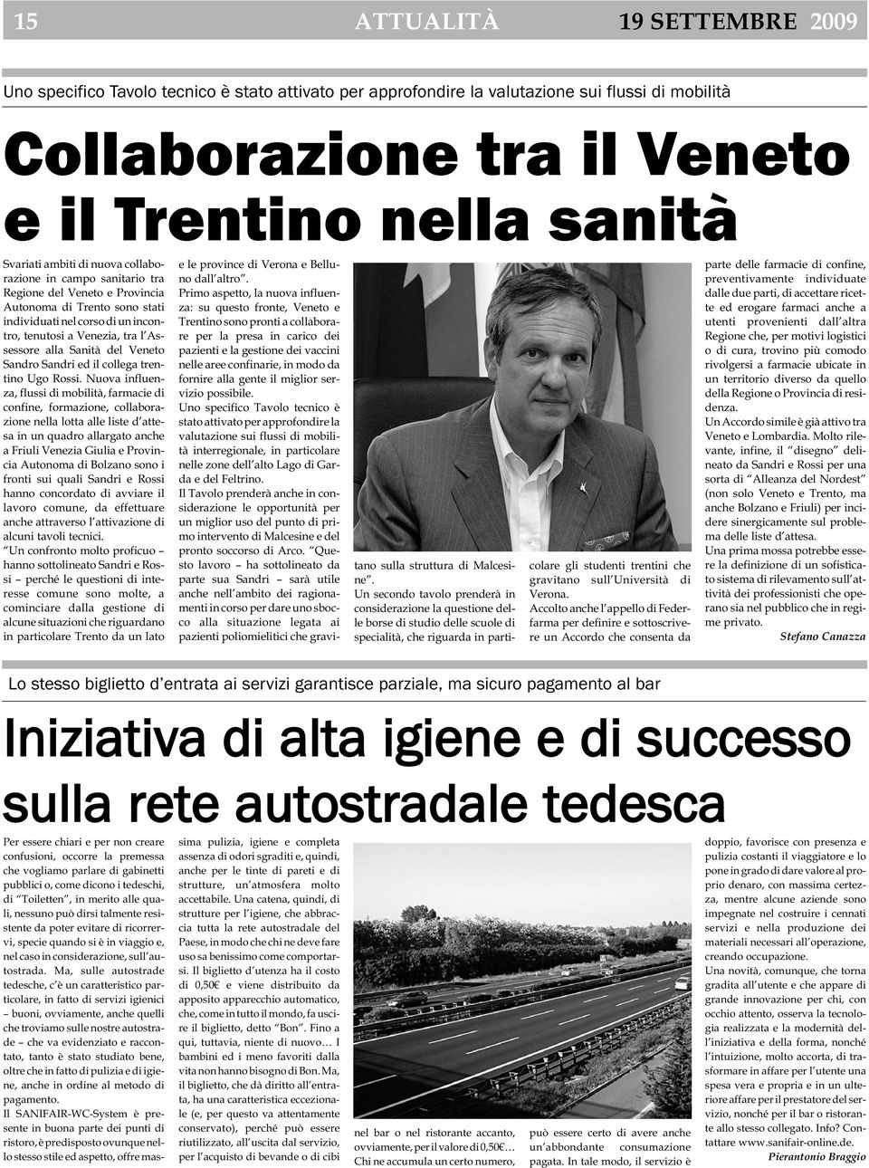 Sanità del Veneto Sandro Sandri ed il collega trentino Ugo Rossi.