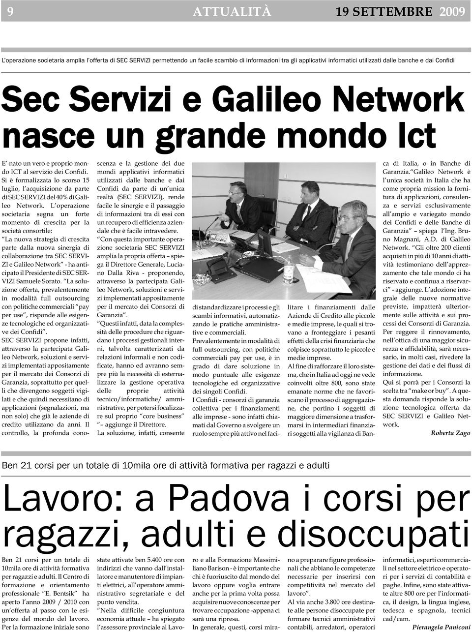 Si è formalizzata lo scorso 15 luglio, l acquisizione da parte di SEC SERVIZI del 40% di Galileo Network.