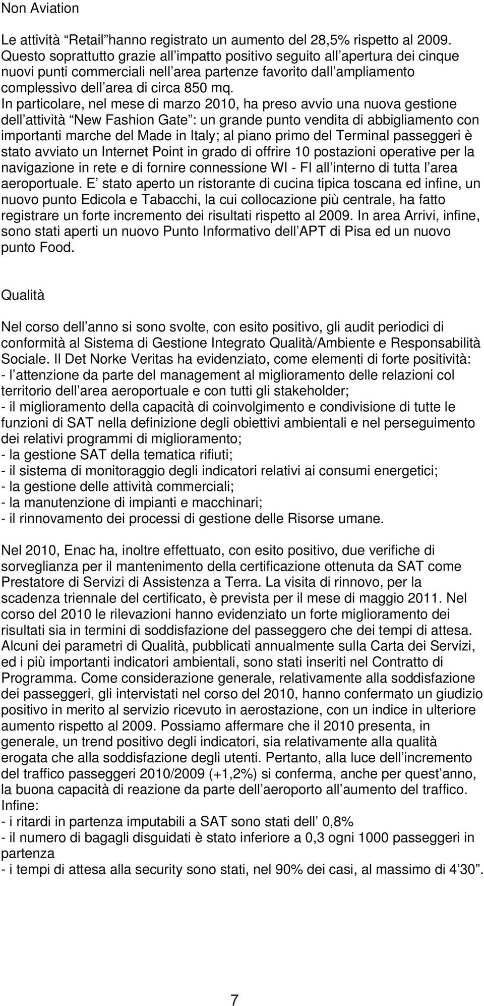 Questo sostituito semestre, soprattutto l impianto unagrazie diminuzione diffusione all impatto positivo media annunci seguito dei sonori tempi all apertura (da di sistema riconsegna dei cinque nuovi