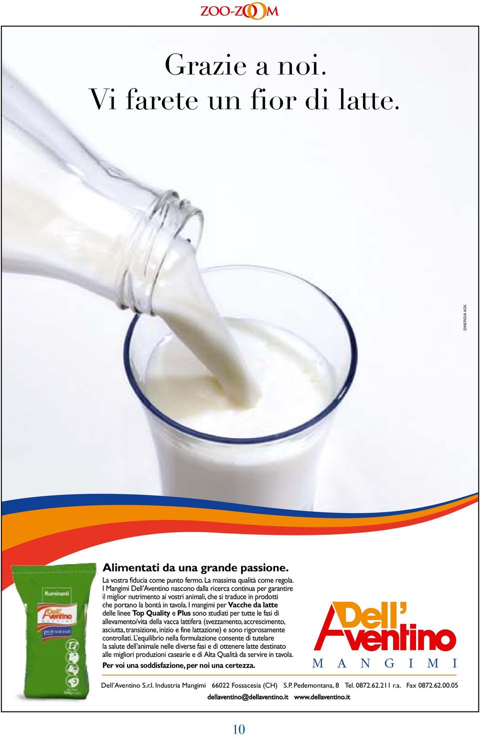 I mangimi per Vacche da latte delle linee Top Quality e Plus sono studiati per tutte le fasi di allevamento/vita della vacca lattifera (svezzamento, accrescimento, asciutta, transizione, inizio e
