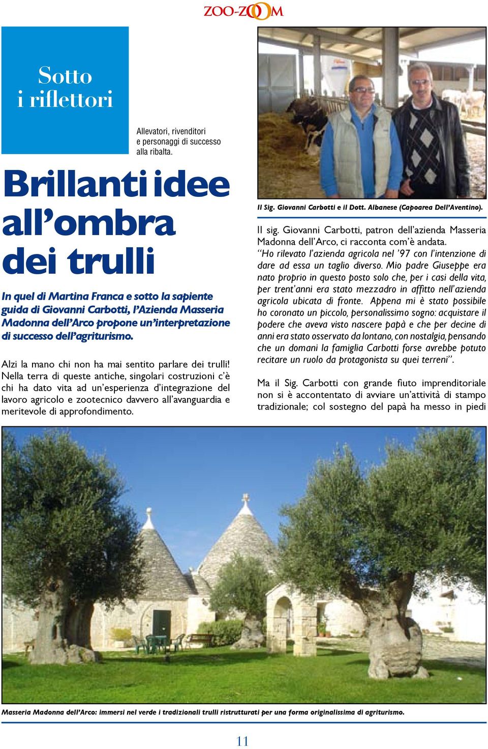 agriturismo. Alzi la mano chi non ha mai sentito parlare dei trulli!