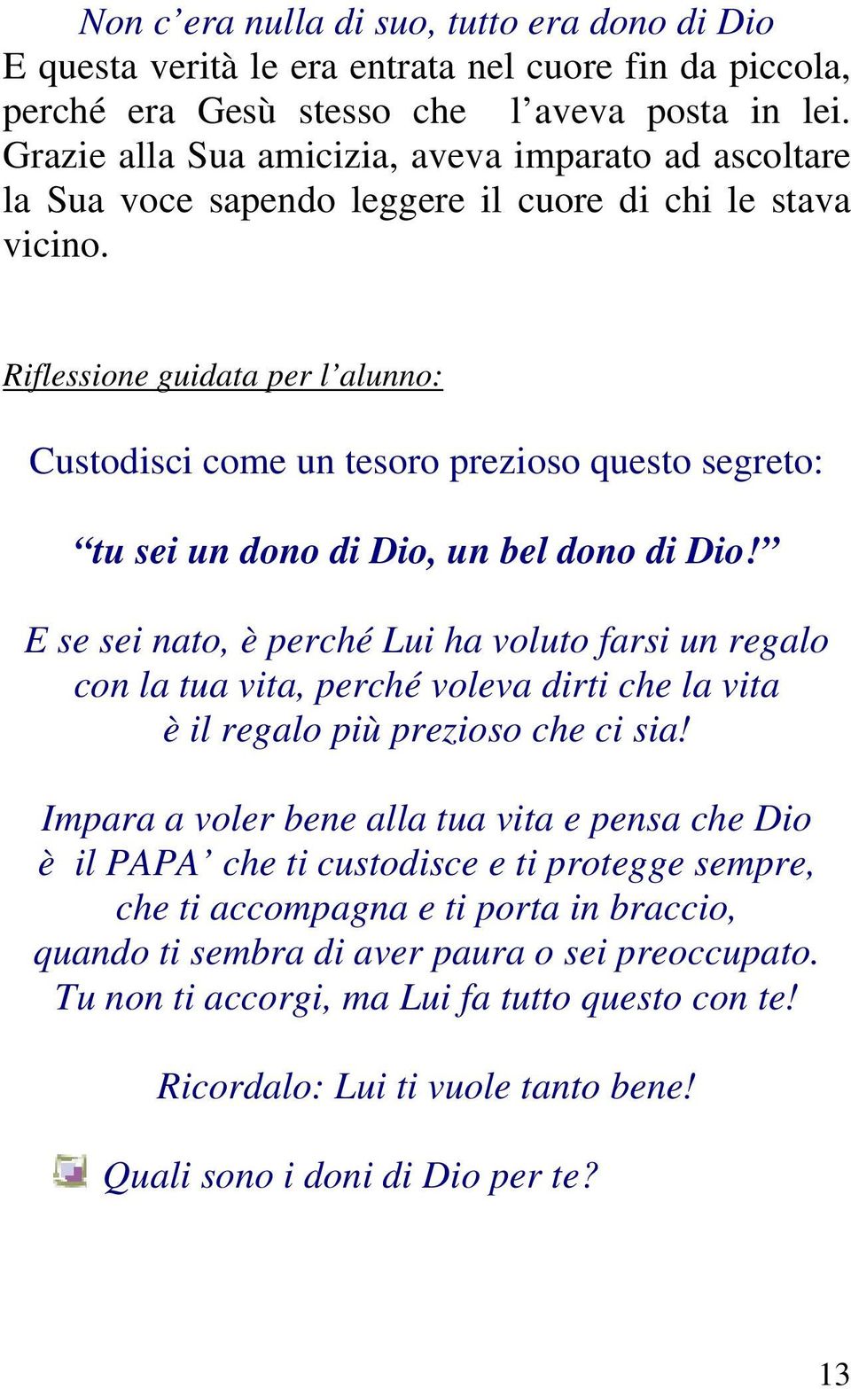 Riflessione guidata per l alunno: Custodisci come un tesoro prezioso questo segreto: tu sei un dono di Dio, un bel dono di Dio!