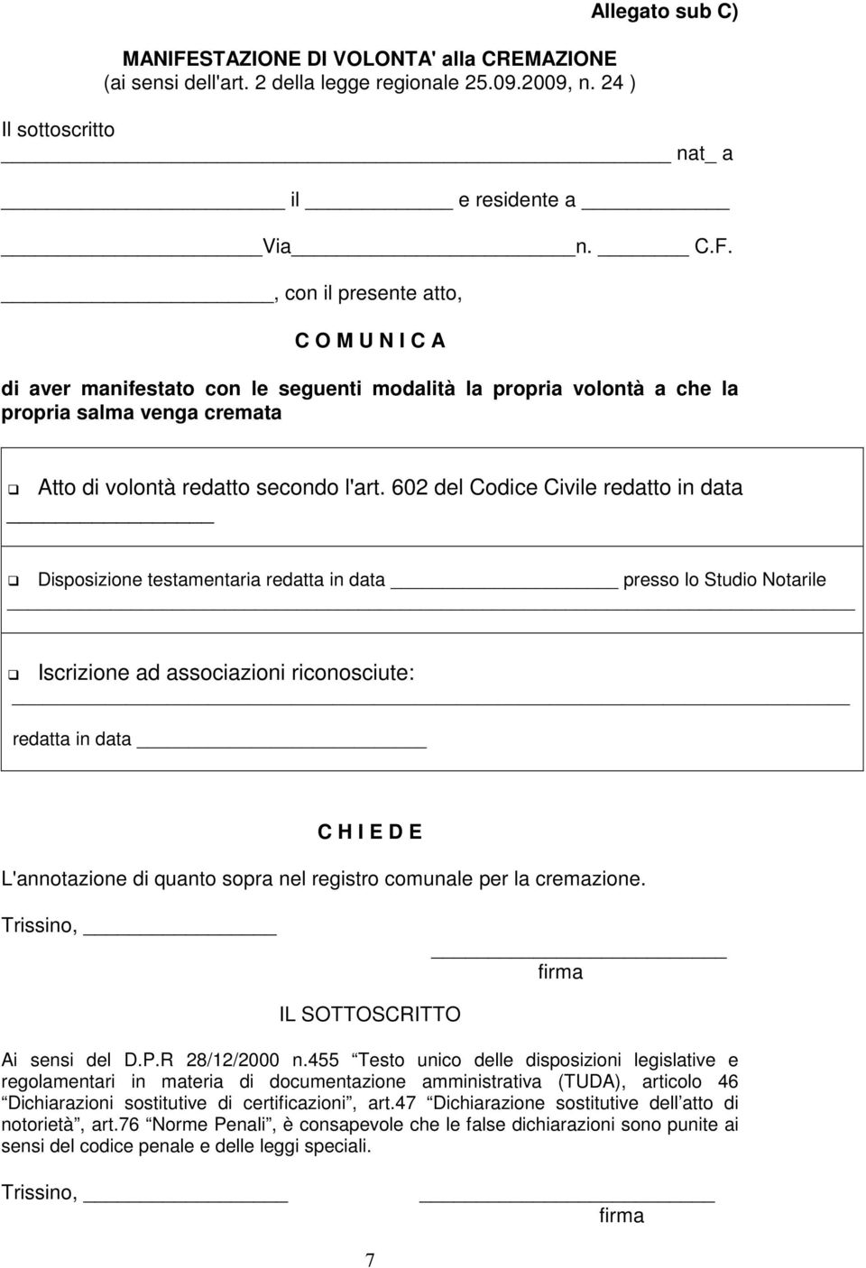 sopra nel registro comunale per la cremazione. Trissino, firma IL SOTTOSCRITTO Ai sensi del D.P.R 28/12/2000 n.