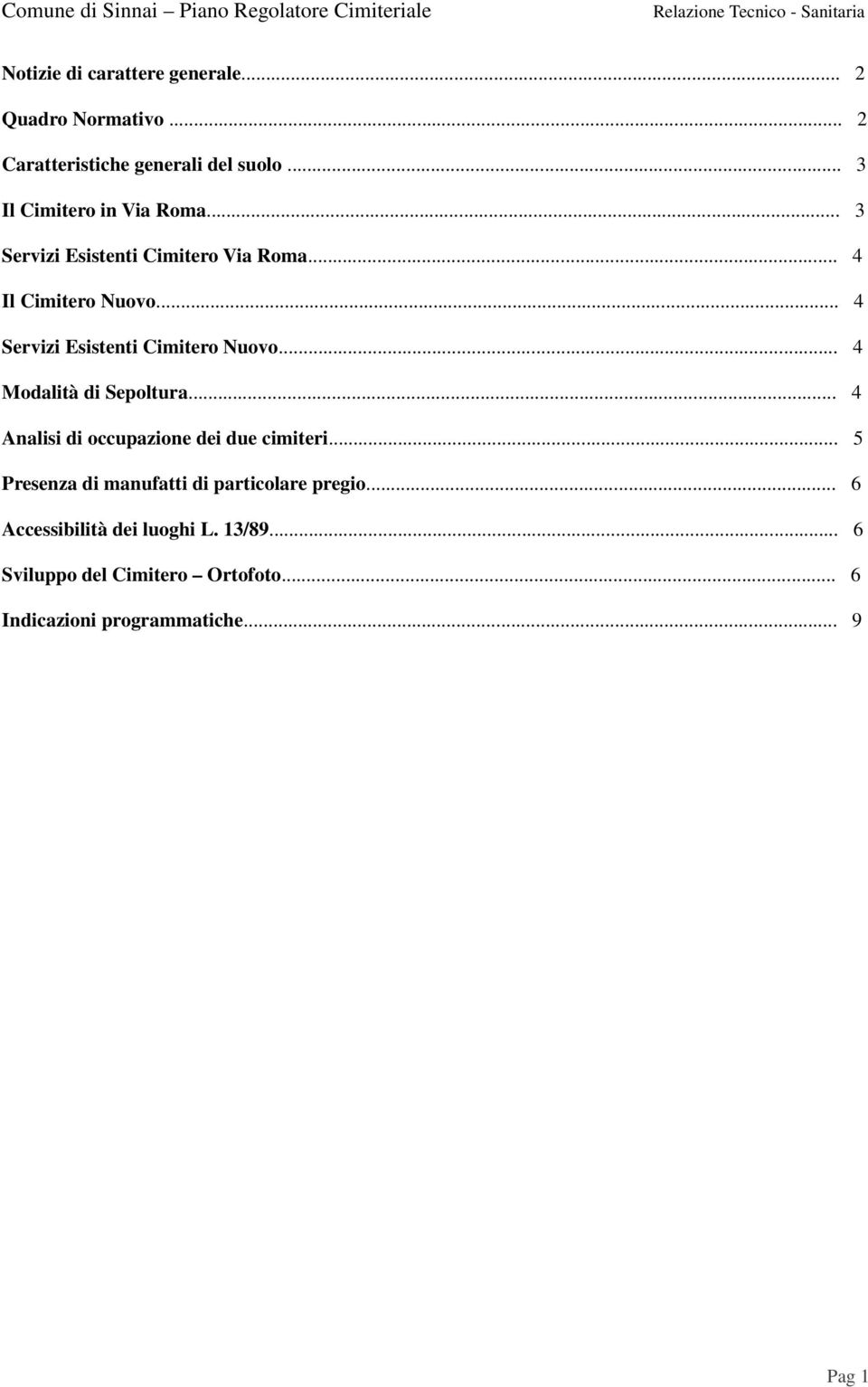 .. 4 Servizi Esistenti Cimitero Nuovo... 4 Modalità di Sepoltura... 4 Analisi di occupazione dei due cimiteri.