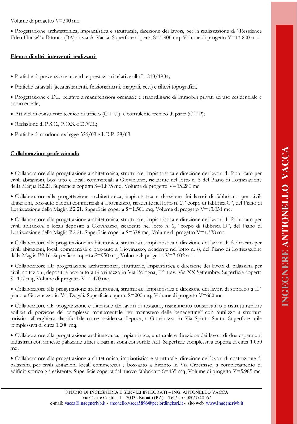 818/1984; Pratiche catastali (accatastamenti, frazionamenti, mappali, ecc.) e rilievi topografici; Progettazione e D.L.