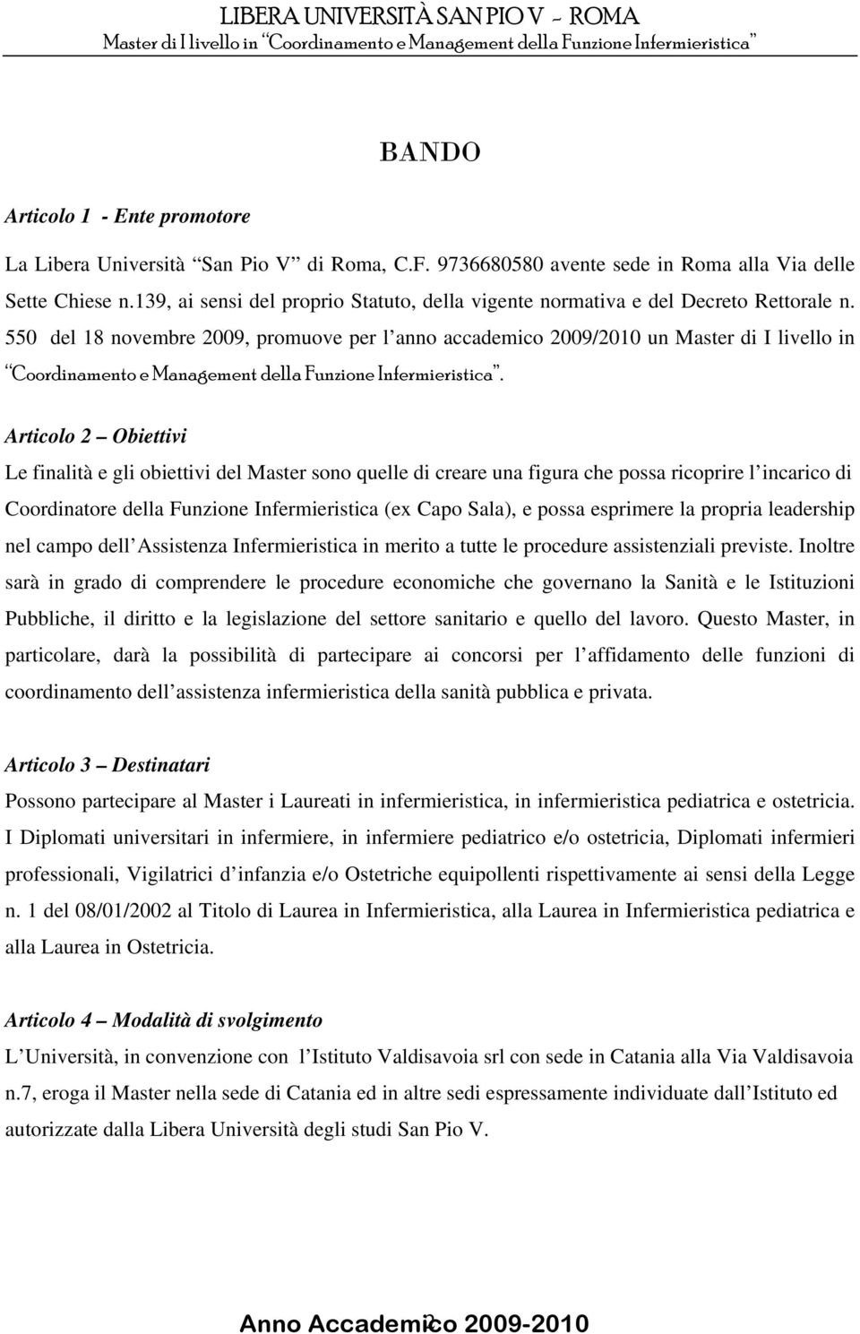 550 del 18 novembre 2009, promuove per l anno accademico 2009/2010 un Master di I livello in Coordinamento e Management della Funzione Infermieristica.