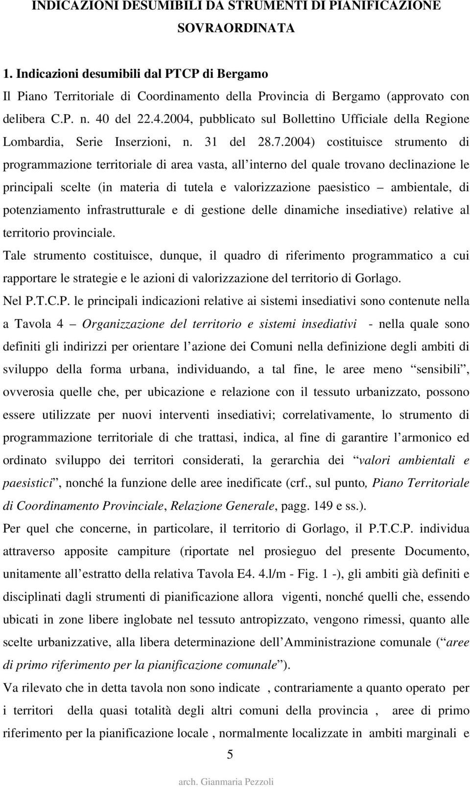 del 22.4.2004, pubblicato sul Bollettino Ufficiale della Regione Lombardia, Serie Inserzioni, n. 31 del 28.7.