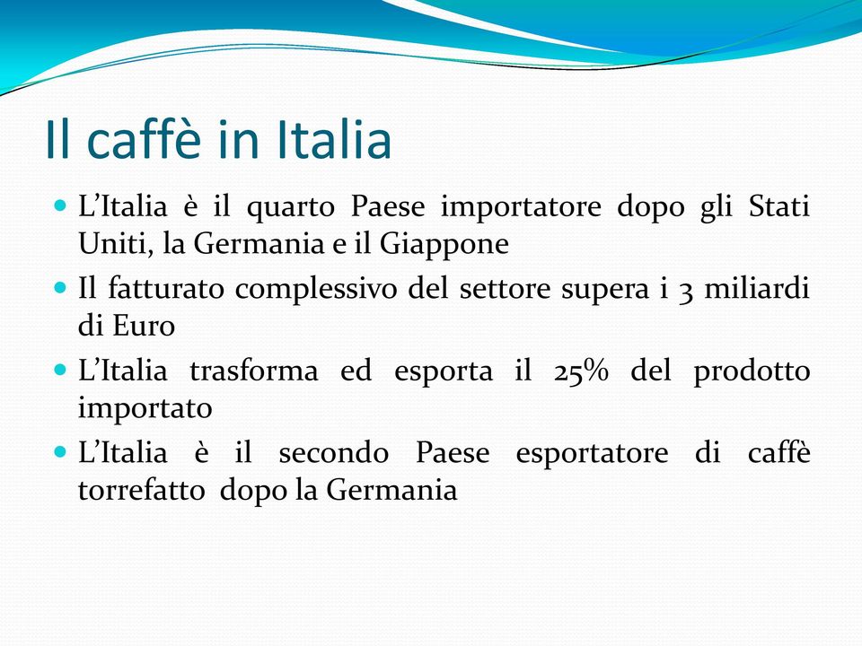 i 3 miliardi di Euro L Italia trasforma ed esporta il 25% del prodotto