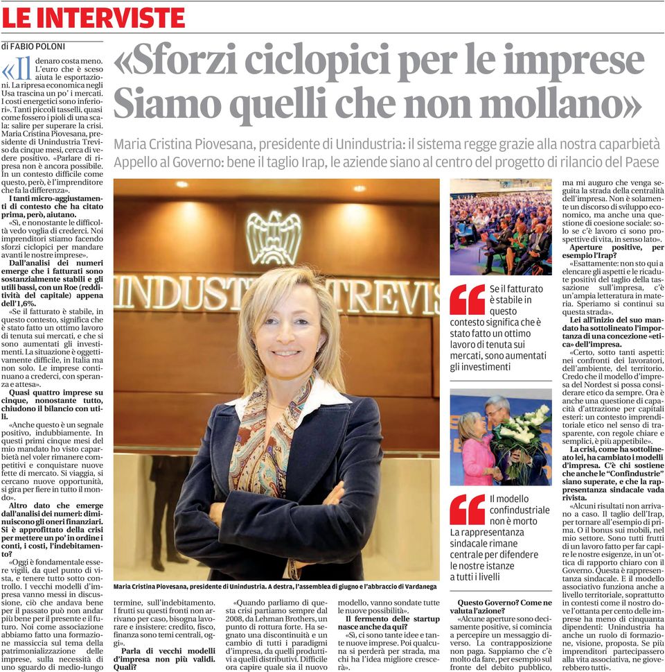 «Parlare di ripresa non è ancora possibile. In un contesto difficile come questo, però, è l imprenditore che fa la differenza».