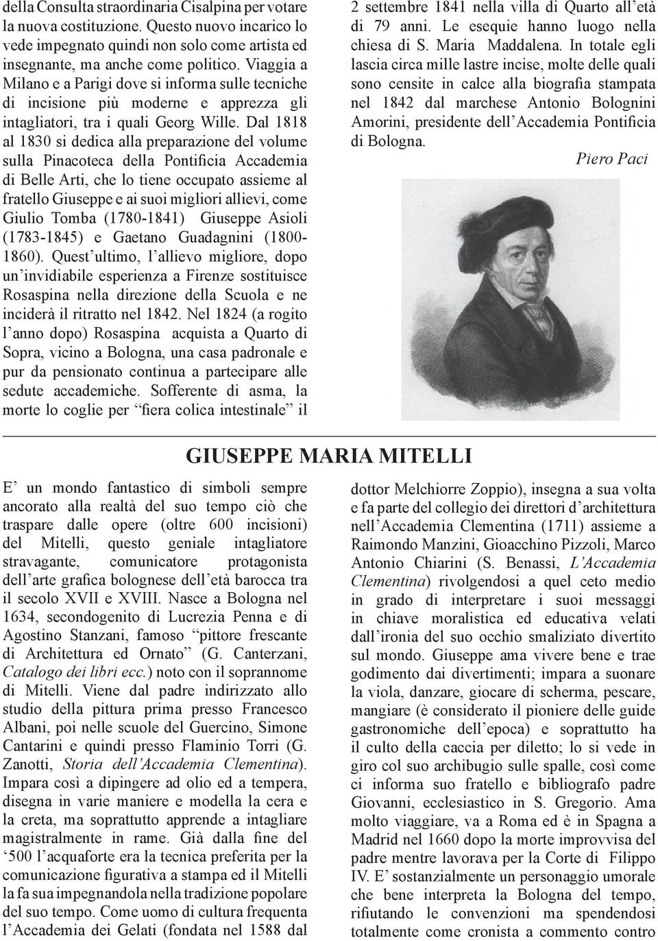 Dal 1818 al 1830 si dedica alla preparazione del volume sulla Pinacoteca della Pontificia Accademia di Belle Arti, che lo tiene occupato assieme al fratello Giuseppe e ai suoi migliori allievi, come