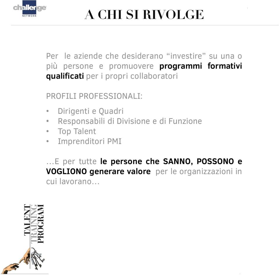 PROFESSIONALI: Dirigenti e Quadri Responsabili di Divisione e di Funzione Top Talent